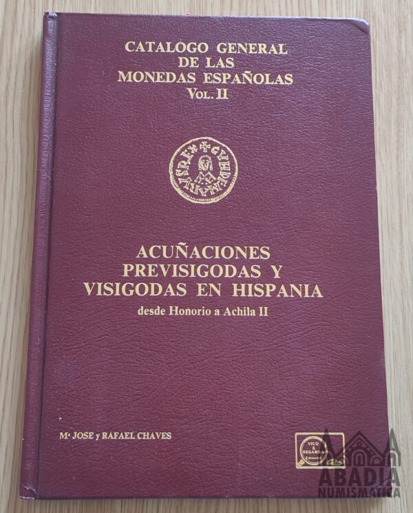Acuñaciones previsigodas y visigodas en Hispania – Mª José y Rafael Chaves (1984)