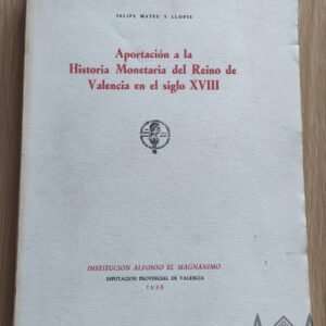 Aportación a la Historia Monetaria del Reino de Valencia XVIII – Felipe Mateu y Llopis (1955)