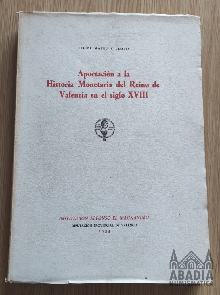 Aportación a la Historia Monetaria del Reino de Valencia XVIII – Felipe Mateu y Llopis (1955)