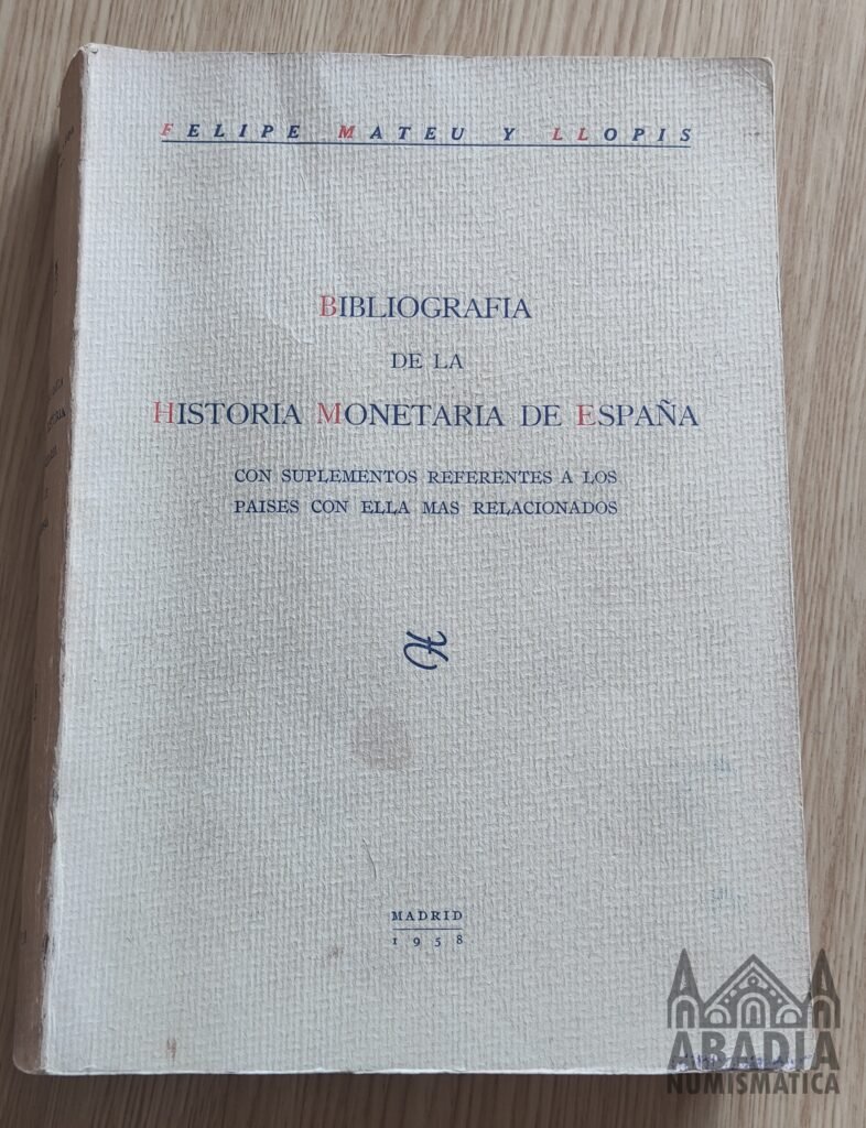 Bibliografía Historia Monetaria de España – Felipe Mateu y Llopis (1958)