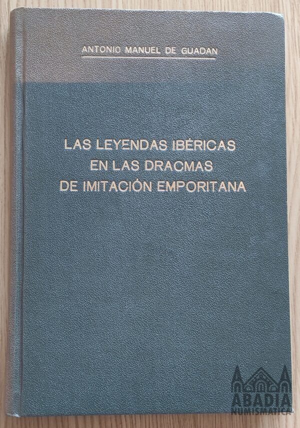 Las leyendas ibéricas en las dracmas de imitación emporitanas – Antonio Manuel de Guadan (1956)