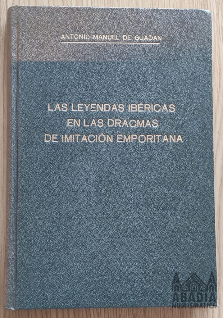 Las leyendas ibéricas en las dracmas de imitación emporitanas – Antonio Manuel de Guadan (1956)