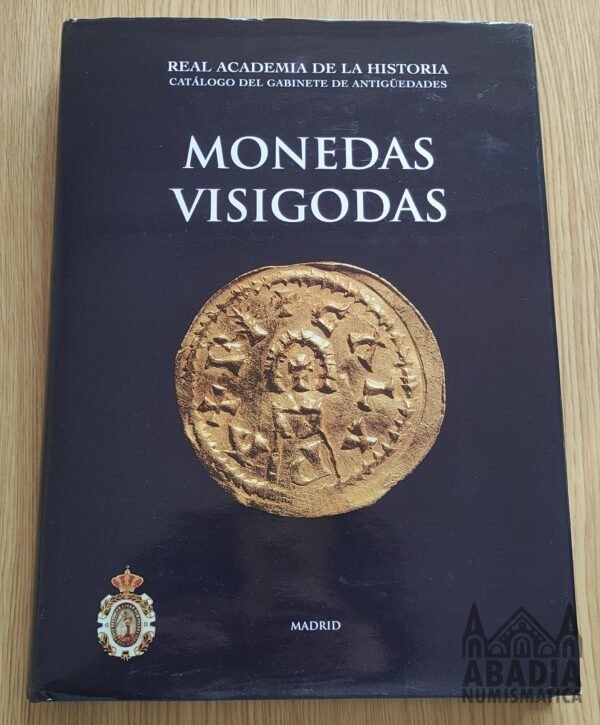 Monedas Visigodas – Real Academia de la Historia (2002)